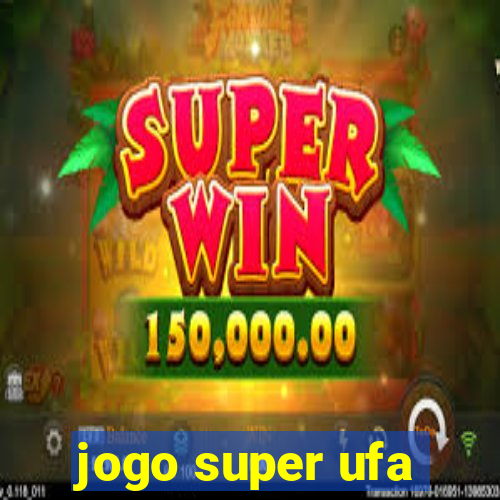 jogo super ufa